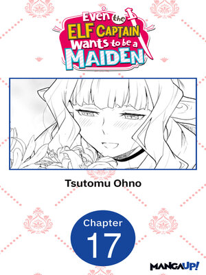 cover image of Even the Elf Captain Wants to be a Maiden, Chapter 17